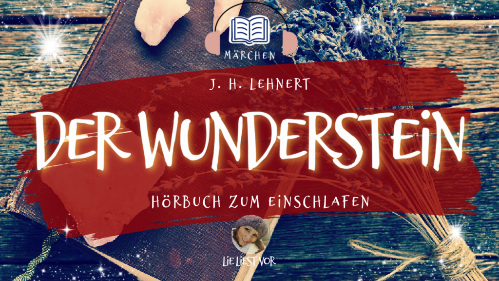 Der Wunderstein: Märchen Hörbuch von J. H. Lehnert zum Einschlafen