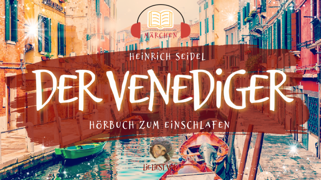 Der Venediger: Hörbuch zum Einschlafen von Heinrich Seidel (Märchen)