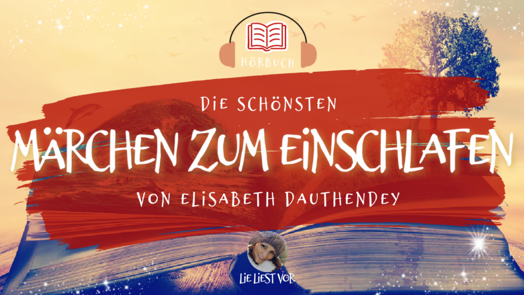 Die schönsten Märchen von Elisabeth Dauthendey zum Einschlafen (langes Hörbuch)