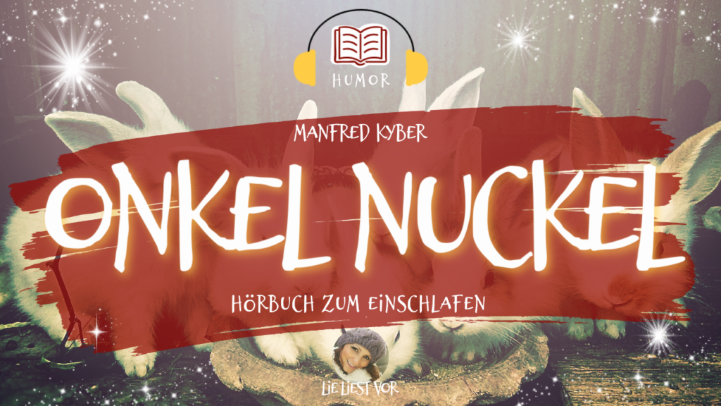 Onkel Nuckel: Hörbuch zum Einschlafen von Manfred Kyber (zum Schmunzeln)