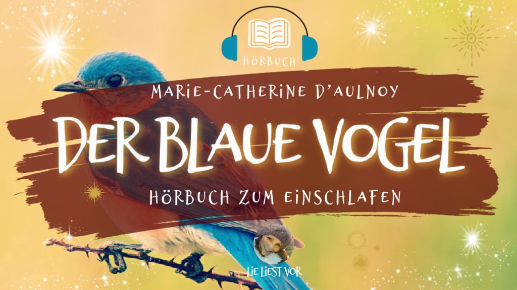 Der blaue Vogel: Märchen Hörbuch zum Einschlafen (Marie Catherine D’Aulnoy)