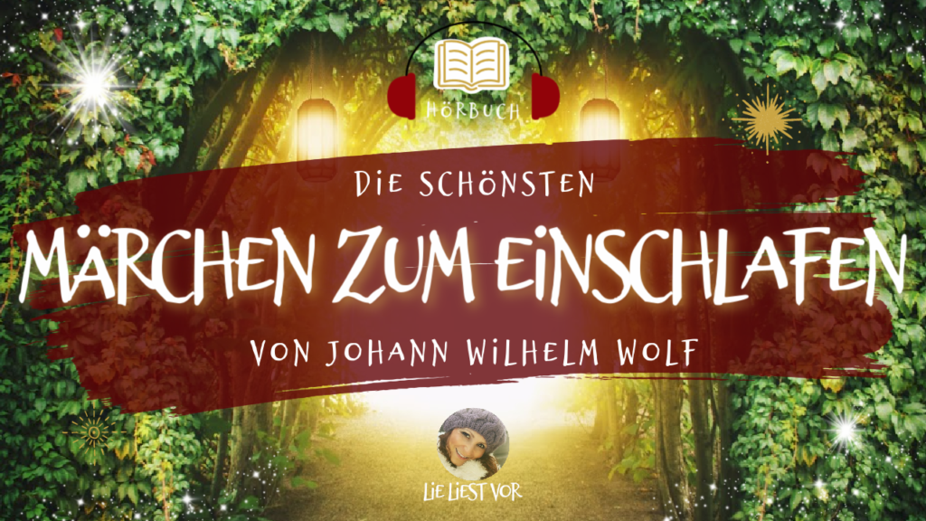 Die schönsten deutschen Märchen von J. W. Wolf (Hörbuch zum Einschlafen)