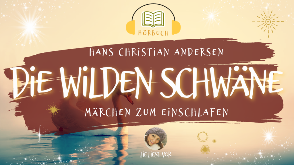 Die wilden Schwäne: Märchen Hörbuch zum Einschlafen (H. C. Andersen)