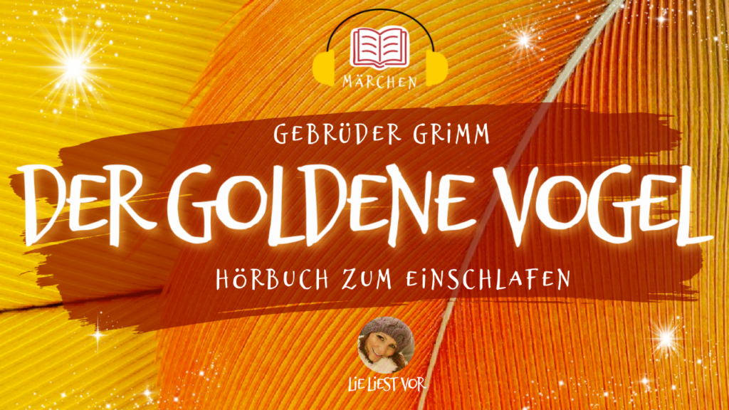 Der goldene Vogel von den Gebrüdern Grimm (Märchen Hörbuch zum Einschlafen)