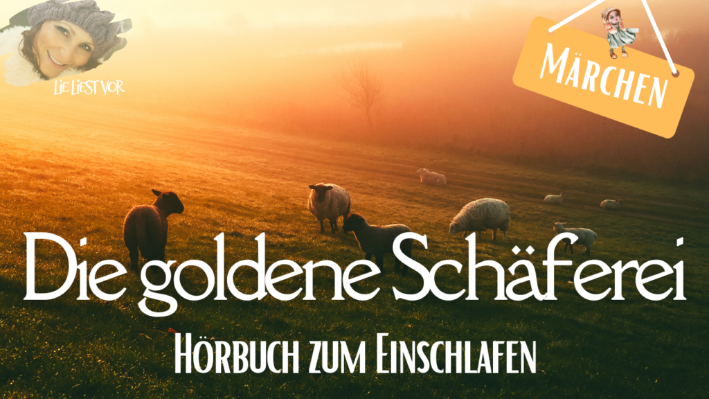 Hörbuch zum Einschlafen: Die goldene Schäferei (deutsches Märchen | L. Bechstein)